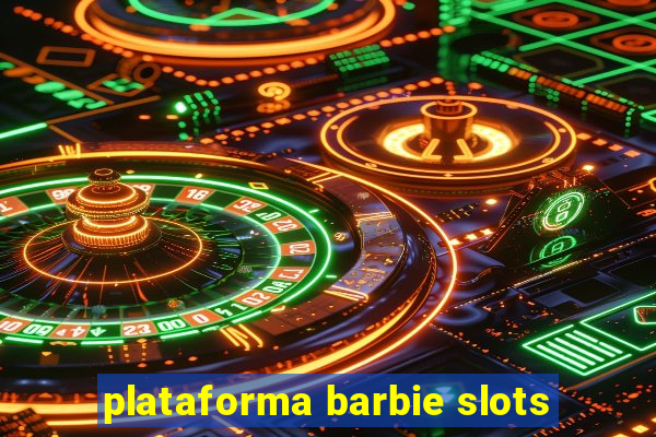 plataforma barbie slots